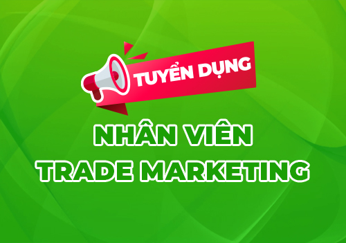 Tuyển Nhân viên Trade Marketing Khu vực Tp. Hồ Chí Minh