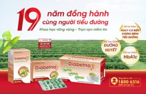 Bền bỉ 19 năm, Diabetna đồng hành cùng sức khỏe người tiểu đường.